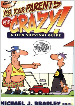 Yes, Your Parents Are Crazy! by Michael Bradley